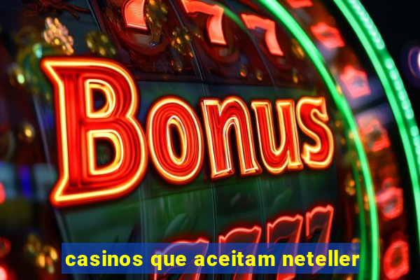 casinos que aceitam neteller